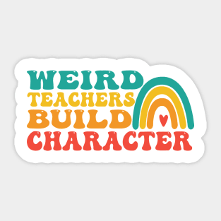 groovy Weird Teacher Build Character teacher appreciation Sticker